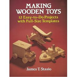 Making Wooden Toys - 12 Easy-to-Do Projects with Full-Size Templates